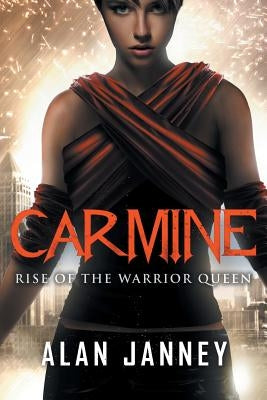 Carmine: Rise of the Warrior Queen by Janney, Alan