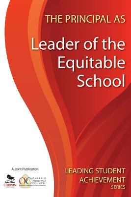 The Principal as Leader of the Equitable School by Ontario Principals′ Council