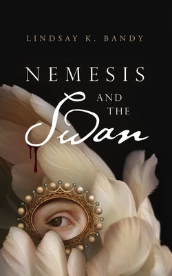 Nemesis and the Swan by Bandy, Lindsay K.