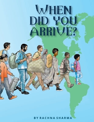When Did You Arrive? by Sharma, Rachna