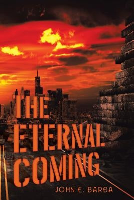 The Eternal Coming by Barba, John E.