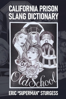 California Prison Slang Dictionary by Sturgess, Eric