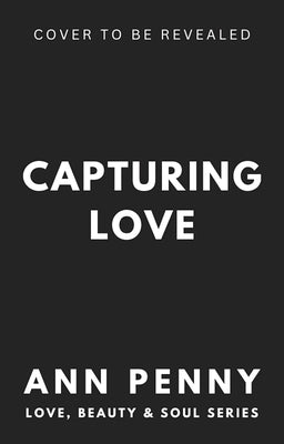 Capturing Love by Penny, Ann