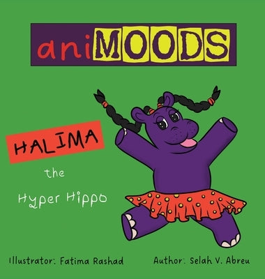 Animoods: Halima the Hyper Hippo by V. Abreu, Selah