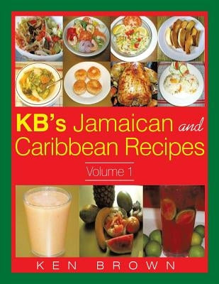 KB's Jamaican and Caribbean Recipes Vol 1 by Brown, Ken