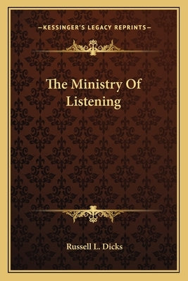 The Ministry Of Listening by Dicks, Russell L.