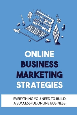 Online Business Marketing Strategies: Everything You Need To Build A Successful Online Business: How To Build An Online Brand by Panzella, Humberto