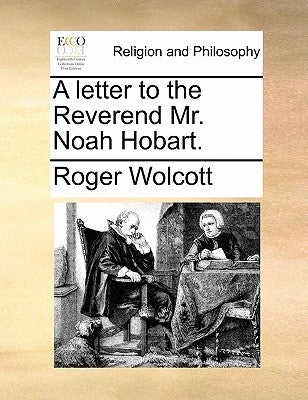 A Letter to the Reverend Mr. Noah Hobart. by Wolcott, Roger