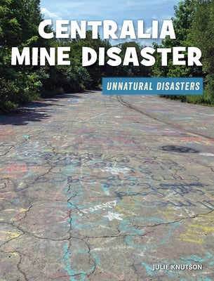 Centralia Mine Disaster by Knutson, Julie