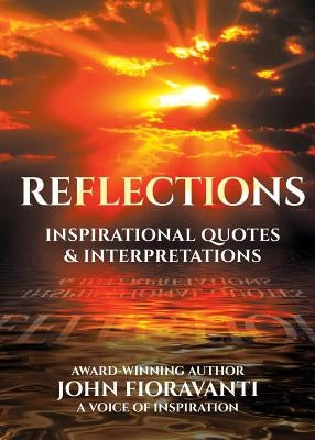 Reflections: Inspirational Quotes & Interpretations by Fioravanti, John