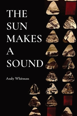 The Sun Makes a Sound by Whitman, Andy
