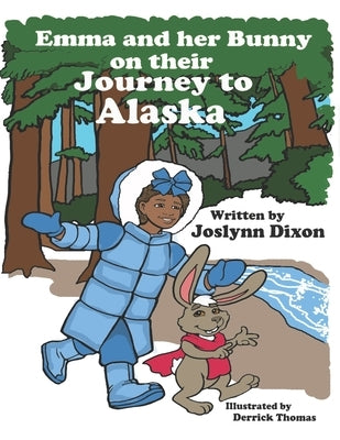 Emma and her Bunny on their Journey to Alaska by Dixon, Joslynn