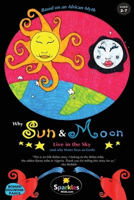 Why Sun & Moon Live in the Sky: & Why Water Lives on Earth by Sparkles 4. Kids