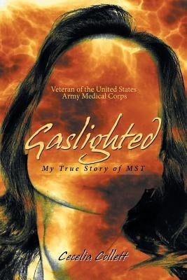Gaslighted: My True Story of Mst by Collett, Cecelia