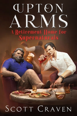 Upton Arms: A Retirement Home for Supernaturals by Craven, Scott