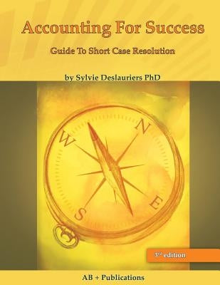 Accounting for Success: The Guide to Short Case Resolution by Deslauriers, Sylvie