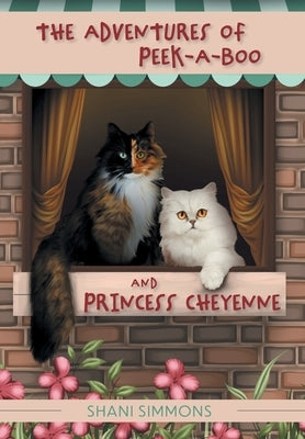 The Adventures of Peek-A-Boo and Princess Cheyenne by Simmons, Shani