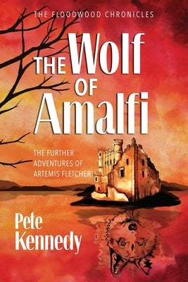 The Wolf of Amalfi: The Further Adventures of Artemis Fletcher by Kennedy, Pete