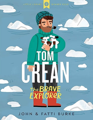 Tom Crean - The Brave Explorer by Burke, John