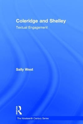Coleridge and Shelley: Textual Engagement by West, Sally
