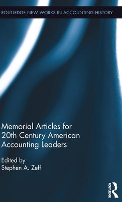 Memorial Articles for 20th Century American Accounting Leaders by Zeff, Stephen