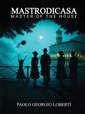 Mastrodicasa/Master of the House: Mastrodicasa/Master of the House by Loberti, Paolo G.