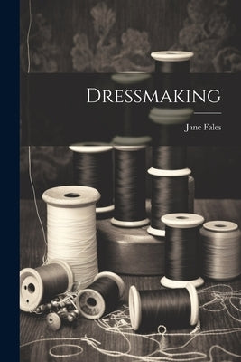 Dressmaking by Fales, Jane