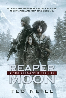 Reaper Moon (Omnibus, Volumes 1-7): A Post Apocalyptic Thriller by Neill, Ted