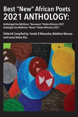Best New African Poets 2021 Anthology by Mwanaka, Tendai Rinos