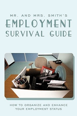 Mr. and Mrs. Smith's Employment Survival Guide by Mr and Mrs Smith