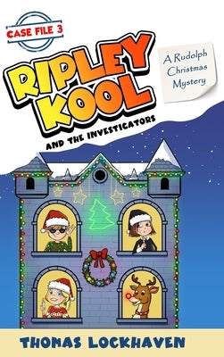 A Rudolph Christmas Mystery (Case File 3): Ripley Kool and the Investigators - Chapter Book with Black-and-White Illustrations by Lockhaven, Thomas