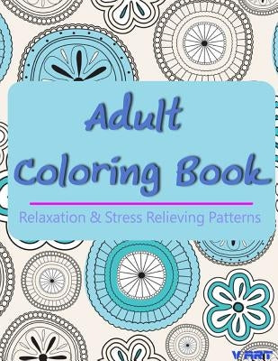 Adult Coloring Book: Coloring Books For Adults, Coloring Books for Grown ups: Relaxation & Stress Relieving Patterns by Suwannawat, Tanakorn