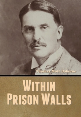 Within Prison Walls by Osborne, Thomas Mott