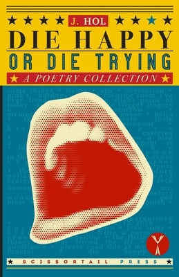 Die Happy or Die Trying by Hol, J.