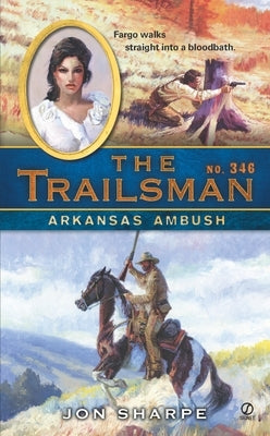 The Trailsman #346: Arkansas Ambush by Sharpe, Jon