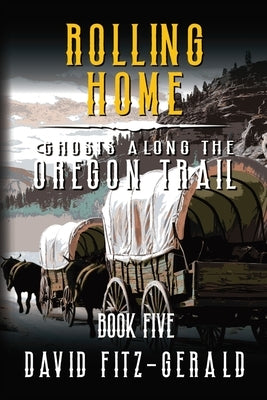 Rolling Home: A Pioneer Western Adventure by Fitz-Gerald, David