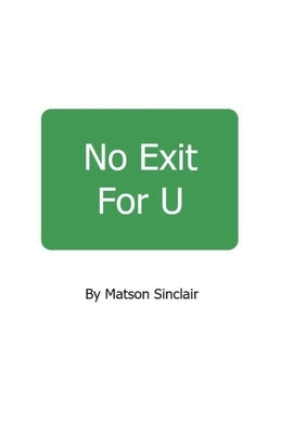 No Exit For U by Sinclair, Matson