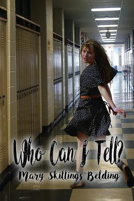 Who Can I Tell? by Skillings -Belding, Mary