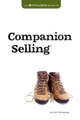 The Bay Audio Guide to Companion Selling by Friedman, Ira