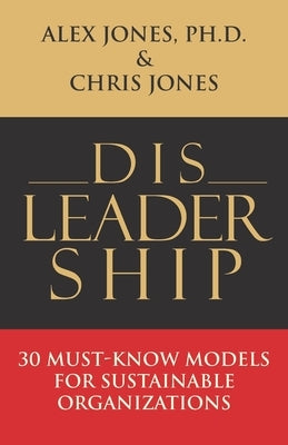 Disleadership: 30 Must-Know Models for Sustainable Organizations by Jones, Chris