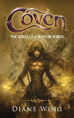Coven: Scrolls of the Four Winds by Wing, Diane