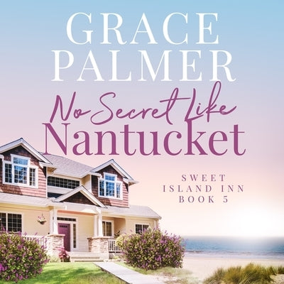No Secret Like Nantucket by Palmer, Grace
