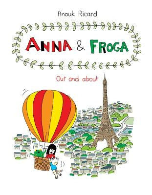 Anna and Froga: Out and about by Ricard, Anouk