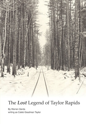 The Lost Legend of Taylor Rapids by Gerds, Warren