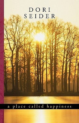 A Place Called Happiness: Creating the Foundations of Personal Well-Being by Seider, Dori