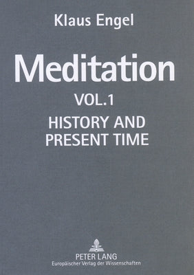 Meditation: Vol. I- History and Present Time by Engel, Klaus