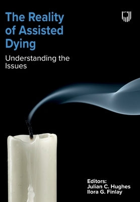 The Reality of Assisted Dying by Hughes, Julian