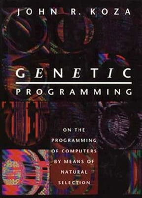 Genetic Programming: On the Programming of Computers by Means of Natural Selection by Koza, John R.