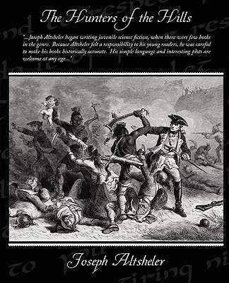 The Hunters of the Hills by Altsheler, Joseph