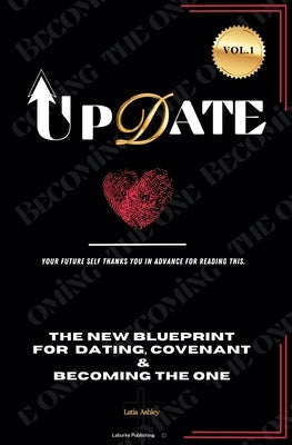 UpDate: The new blueprint for dating, covenant & becoming the one by Ashley, Latia